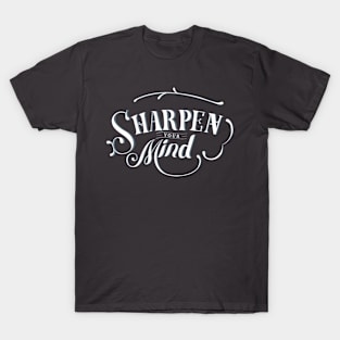 Sharpen the Mind T-Shirt